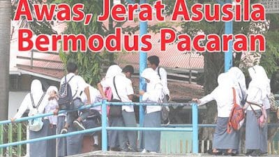 Awas, Jerat Asusila Bermodus Pacaran
