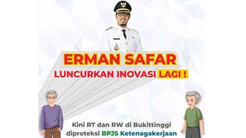 Program Proteksi BPJS Ketenagakerjaan, Terobosan dan Inovasi Terbaru Walikota Bukittinggi 1 Program Proteksi BPJS Ketenagakerjaan Bukittinggi
